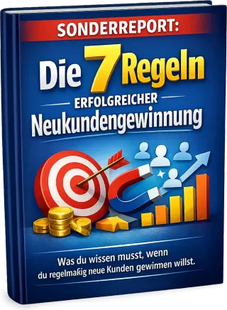 Report: Die 7 Regeln erfolgreicher Neukundengewinnung
